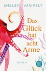 Das Glück hat acht Arme - Shelby Van Pelt - 9783596707003