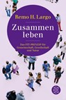 Zusammen leben. Das Fit-Prinzip für Gemeinschaft, Gesellschaft und Natur - Remo H. Largo - 9783596707072