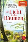 Das Licht in den Bäumen - Patricia Koelle - 9783596707225