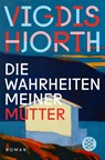 Die Wahrheiten meiner Mutter - Vigdis Hjorth - 9783596710379