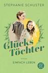 Glückstöchter - Einfach leben - Stephanie Schuster - 9783596710621