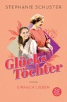 Glückstöchter - Einfach lieben - Stephanie Schuster - 9783596710638