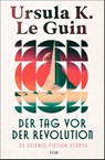 Der Tag vor der Revolution - Ursula K. Le Guin - 9783596710874