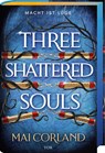 Three Shattered Souls - Mai Corland - 9783596711383