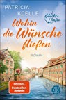 Wohin die Wünsche fließen - Patricia Koelle - 9783596711550