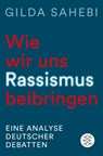 Wie wir uns Rassismus beibringen - Gilda Sahebi - 9783596712823