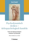Psychodynamisch denken - tiefenpsychologisch handeln - Gerd Rudolf - 9783608400151