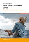 Stark durch krisenhafte Zeiten - Johanna Gerngroß - 9783608401653