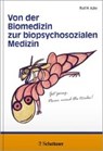 Von der Biomedizin zur biopsychosozialen Medizin - ADLER,  Rolf H. - 9783608430448