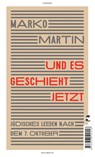 Und es geschieht jetzt - Marko Martin - 9783608502558
