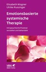 Emotionsbasierte systemische Therapie (Leben lernen, Bd. 285) - Elisabeth Wagner ; Ulrike Russinger - 9783608891775