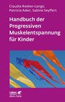 Handbuch der Progressiven Muskelentspannung für Kinder (Leben lernen, Bd. 232) - Claudia Reeker-Lange ; Patricia Aden ; Sabine Seyffert - 9783608892338