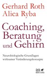 Coaching, Beratung und Gehirn - Gerhard Roth ; Alica Ryba - 9783608949445