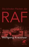 Die blinden Flecken der RAF - Wolfgang Kraushaar - 9783608981407