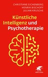 Künstliche Intelligenz und Psychotherapie - Christiane Eichenberg ; Henrik Bischoff ; Julian Krusche - 9783608989366