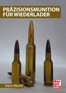Präzisionsmunition für Wiederlader - Robert Albrecht - 9783613038929