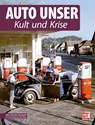 Auto Unser. Kult und Krise - Hans-Christian Herrmann - 9783613046160