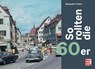 So rollten die 60er - Alexander F. Storz - 9783613047914