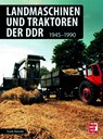 Landmaschinen und Traktoren der DDR - Frank Rönicke - 9783613048126
