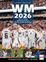 WM 2026 Alles zur Fußball WM in den USA, Kanada und Mexiko: inkl. Ronaldo, Messi, Kylian Mbappe, Vinicius Junior, Florian Wirtz und Jamal Musiala - Dino Reisner ; Siegmund Dunker - 9783613510043