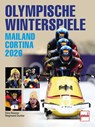 Olympische Winterspiele - Die XXV. Winterspiele in Mailand/Cortina d'Ampezzo/Norditalien. Mit Stars wie Johannes Lochner, Philipp Raimund, Laura Nolte, Tobias Wendl, - Dino Reisner ; Siegmund Dunker - 9783613510173