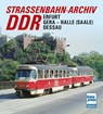 Straßenbahn-Archiv DDR - Gerhard Bauer - 9783613716322