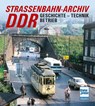 Straßenbahn-Archiv DDR - Gerhard Bauer - 9783613716643