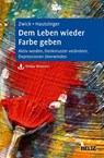 Dem Leben wieder Farbe geben - Julia Zwick ; Martin Hautzinger - 9783621284967