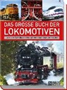 Das große Buch der Lokomotiven - DÖRFLINGER,  Michael - 9783625171690