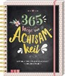 365 Wege zur Achtsamkeit -  - 9783625176466