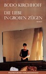 Die Liebe in groben Zügen - Bodo Kirchhoff - 9783627002695