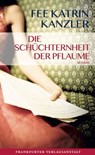 Die Schüchternheit der Pflaume - Fee Katrin Kanzler - 9783627021887