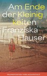 Am Ende der Kleinigkeiten - Franziska Hauser - 9783627023539