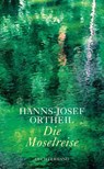 Die Moselreise - Hanns-Josef Ortheil - 9783630873435