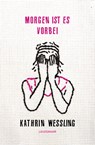 Morgen ist es vorbei - Kathrin Weßling - 9783630874944