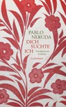 Dich suchte ich - Pablo Neruda - 9783630875088