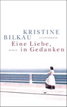 Eine Liebe, in Gedanken - Kristine Bilkau - 9783630875187
