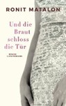 Und die Braut schloss die Tür - MATALON,  Ronit - 9783630875644
