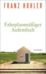 Fahrplanmäßiger Aufenthalt - Franz Hohler - 9783630876399