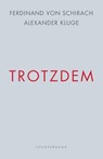Trotzdem - Ferdinand von Schirach ; Alexander Kluge - 9783630876580