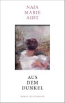 Aus dem Dunkel - Naja Marie Aidt - 9783630878300
