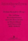 Die Anfaenge Des Liberalismus Und Der Demokratie in Deutschland Und Oesterreich 1830-1848/49 - Helmut Reinalter - 9783631356821