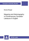 Mapping and Historiography in Contemporary Canadian Literature in English - Nicola Renger - 9783631535011