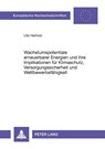Wachstumspotentiale erneuerbarer Energien und ihre Implikationen fuer Klimaschutz, Versorgungssicherheit und Wettbewerbsfaehigkeit - Herholz Ute Herholz - 9783631549506