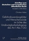 Gefahrabwendungsfolter Und Menschenwuerde Im Lichte Des Unabwaegbarkeitsdogmas Des Art. 1 Abs. 1 Gg - Christian Adam - 9783631567722
