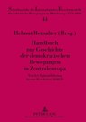 Handbuch Zur Geschichte Der Demokratischen Bewegungen in Zentraleuropa - Helmut Reinalter - 9783631605776