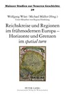 Reichskreise Und Regionen Im Fruehmodernen Europa - Horizonte Und Grenzen Im "Spatial Turn" - Peter C Hartmann ; Konrad Amann ; Wolfgang Wust ; Michael Muller - 9783631609637