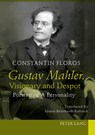 Gustav Mahler. Visionary and Despot - Constantin Floros - 9783631624326
