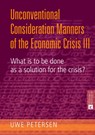 Unconventional Consideration Manners of the Economic Crisis III - Uwe Petersen - 9783631643143
