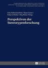Perspektiven Der Stereotypenforschung - Frank Thomas Grub ; Erla Hallsteinsdottir ; Klaus Geyer ; Katja Gorbahn ; Joerg Kilian - 9783631660768